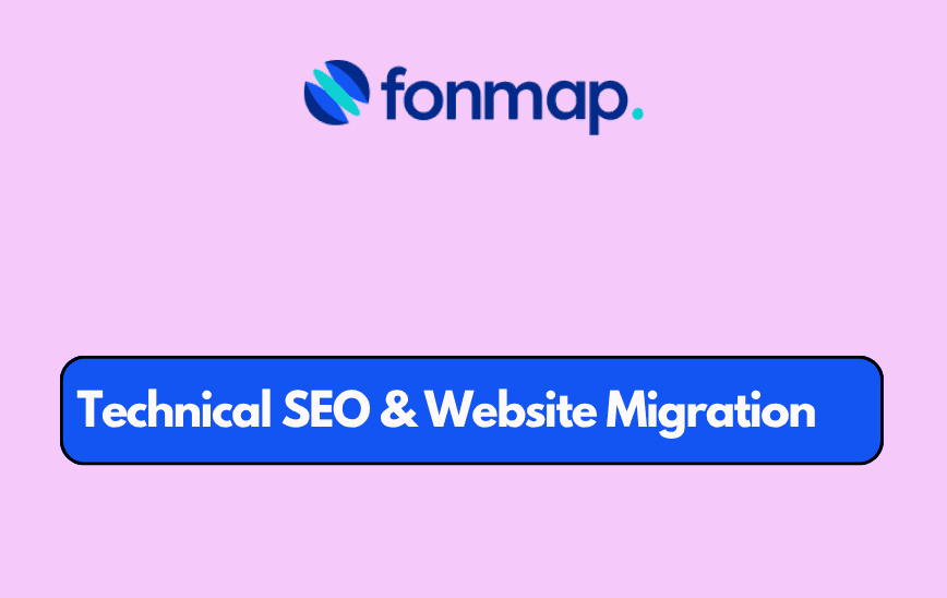 Technical SEO ve Website Migration - Fonmap