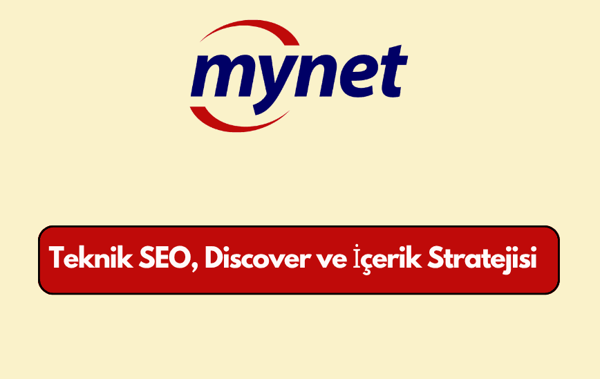 Mynet.com Teknik SEO, Discover ve İçerik Stratejisi