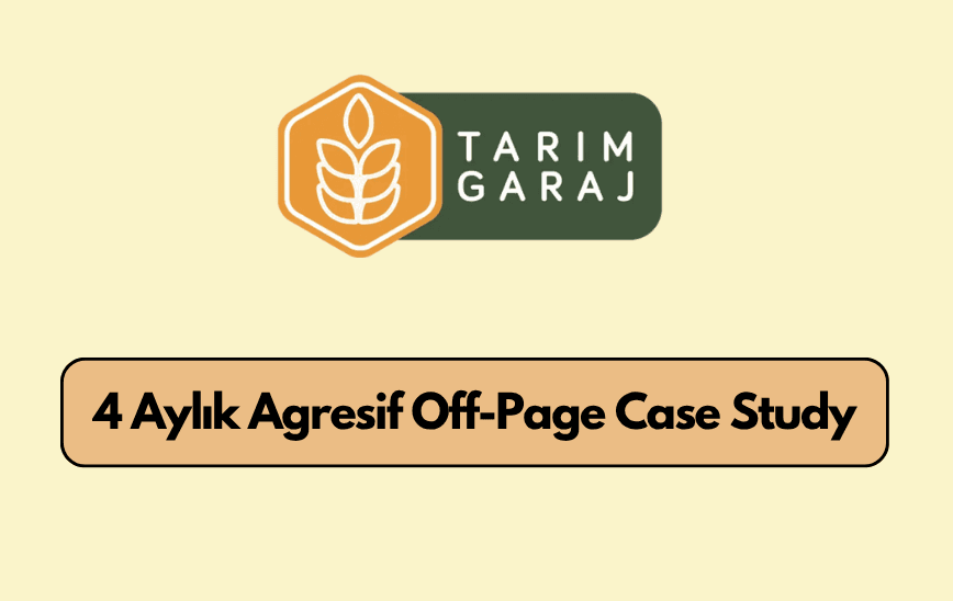 Tarım Garaj 4 aylık agresif off-page case study giriş görseli