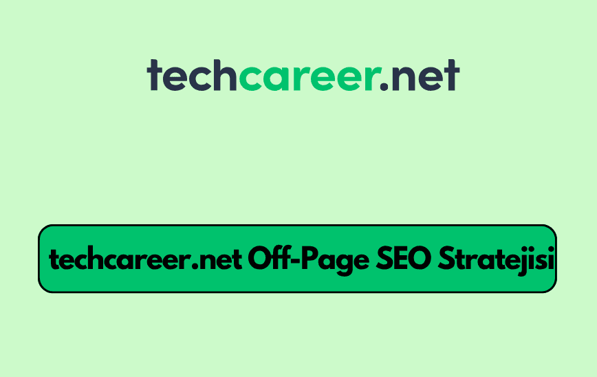 Techcareer.net Off-Page SEO Stratejisi