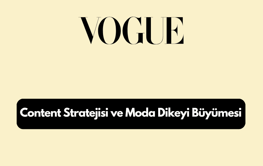 Vogue.com.tr Teknik SEO, İçerik Stratejisi ve Moda Dikeyi Büyümesi